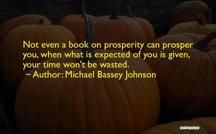 Time Should Not Be Wasted Quotes By Michael Bassey Johnson