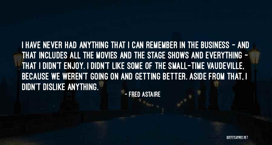 Time Shows Everything Quotes By Fred Astaire