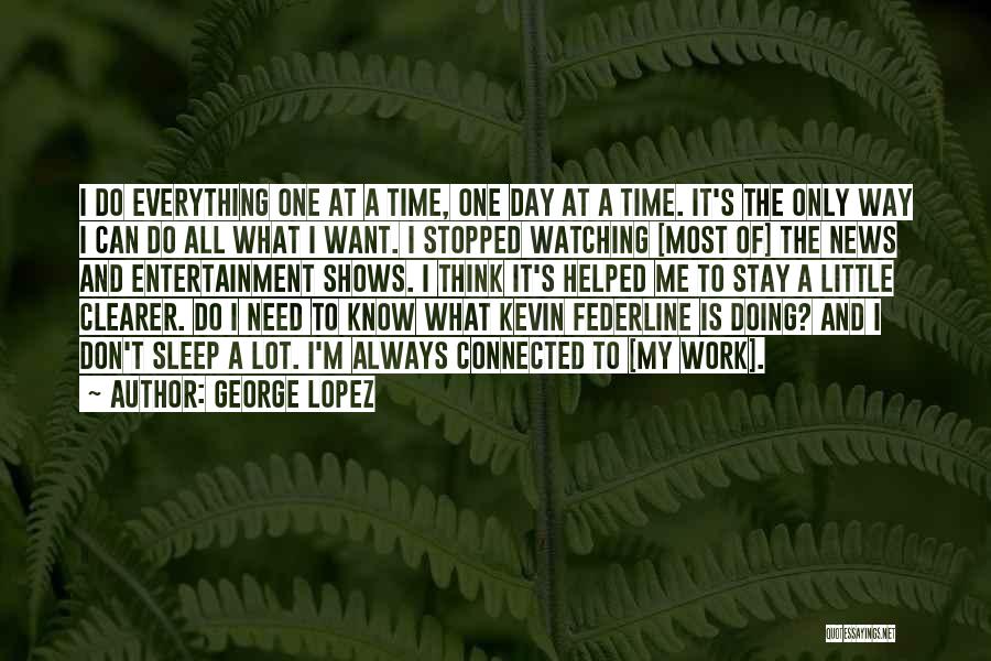 Time Shows Everything Quotes By George Lopez