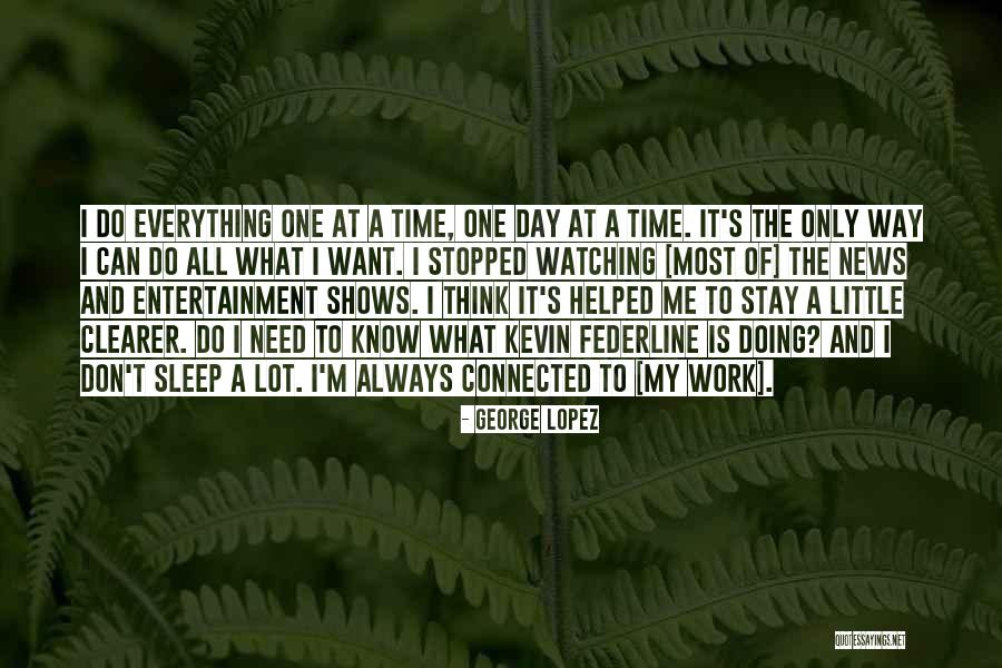 Time Shows Everything Quotes By George Lopez