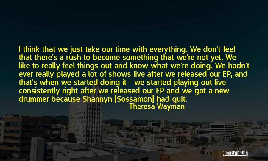 Time Shows Everything Quotes By Theresa Wayman Time Shows Everything Quotes By Theresa Wayman