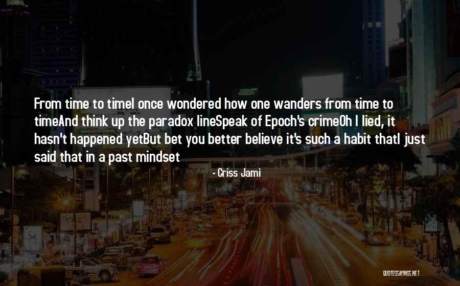 Time Since Epoch Quotes By Criss Jami Time Since Epoch Quotes By Criss Jami
