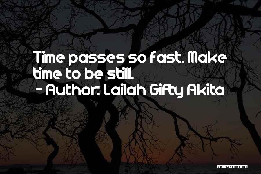 Time So Fast Quotes By Lailah Gifty Akita