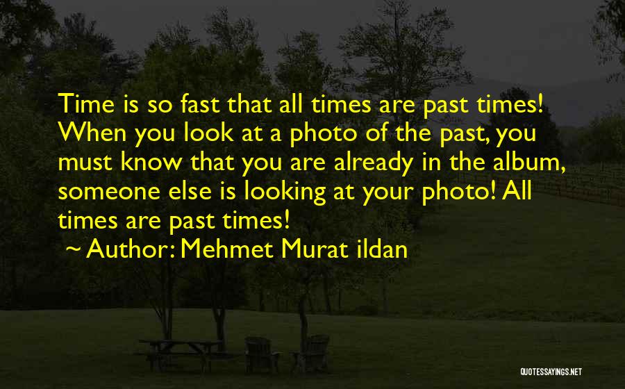 Time So Fast Quotes By Mehmet Murat Ildan