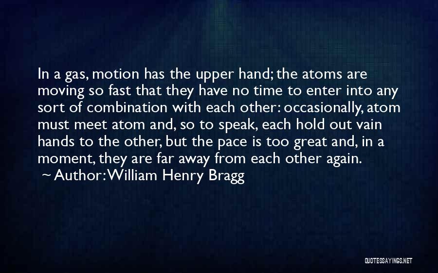 Time So Fast Quotes By William Henry Bragg