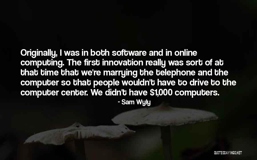 Time Software Quotes By Sam Wyly Time Software Quotes By Sam Wyly