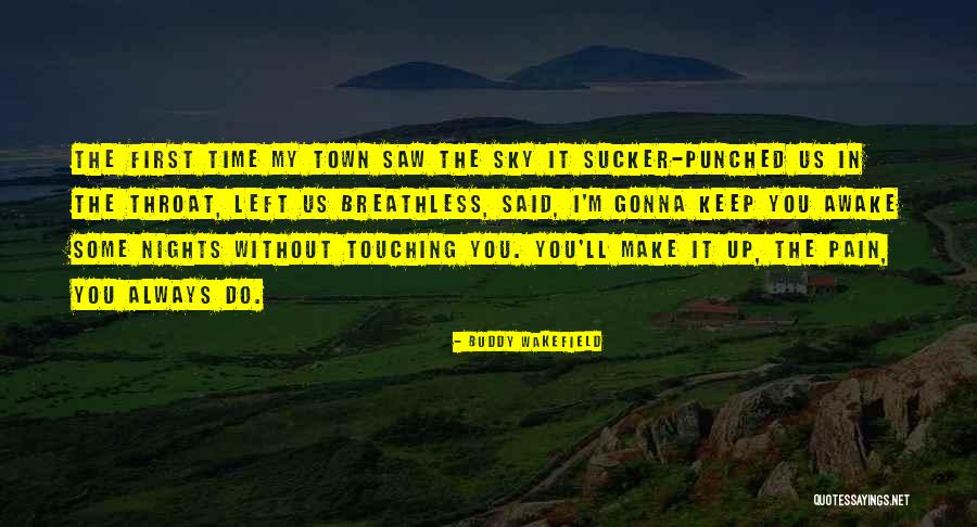 Time Some Nights Quotes By Buddy Wakefield Time Some Nights Quotes By Buddy Wakefield