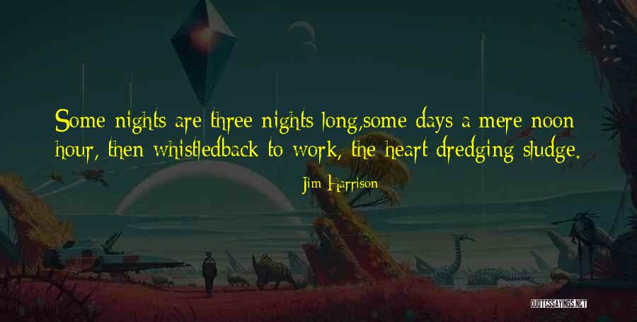 Time Some Nights Quotes By Jim Harrison Time Some Nights Quotes By Jim Harrison