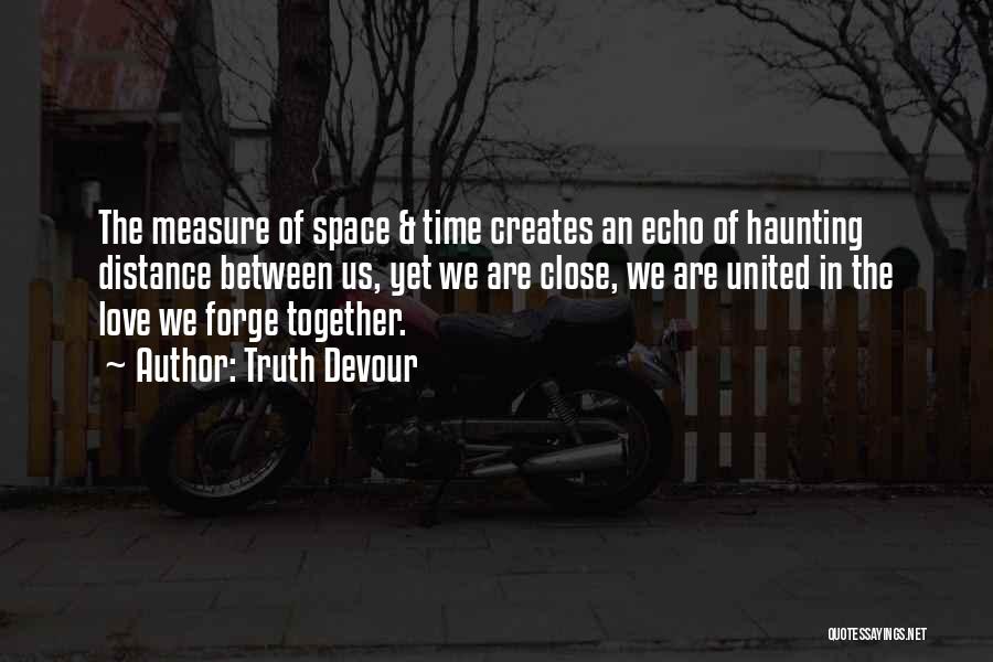 Time Space Love Quotes By Truth Devour