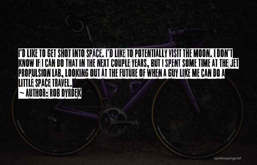 Time Space Quotes By Rob Dyrdek