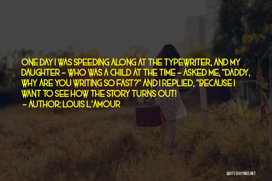 Time Speeding Up Quotes By Louis L'Amour