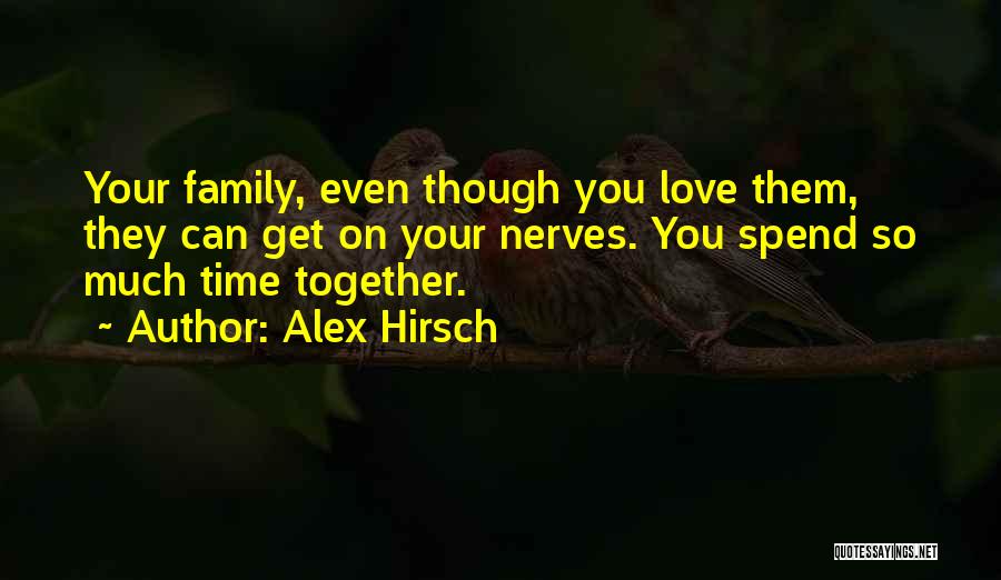 Time Spend Together Quotes By Alex Hirsch