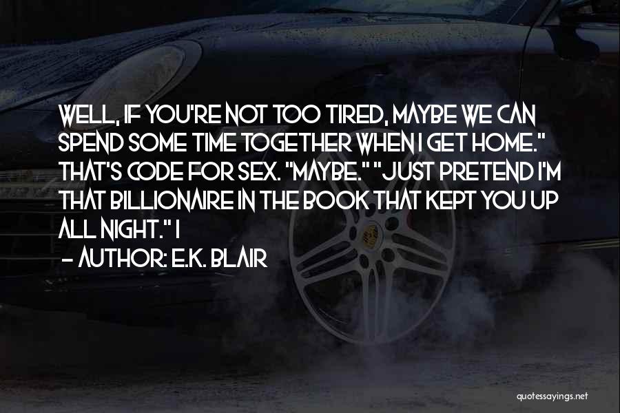 Time Spend Together Quotes By E.K. Blair