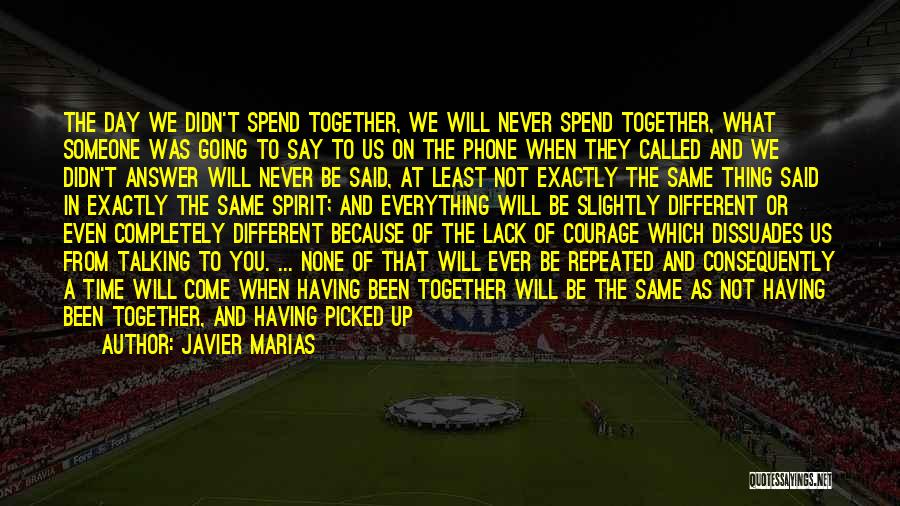 Time Spend Together Quotes By Javier Marias