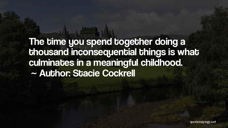 Time Spend Together Quotes By Stacie Cockrell