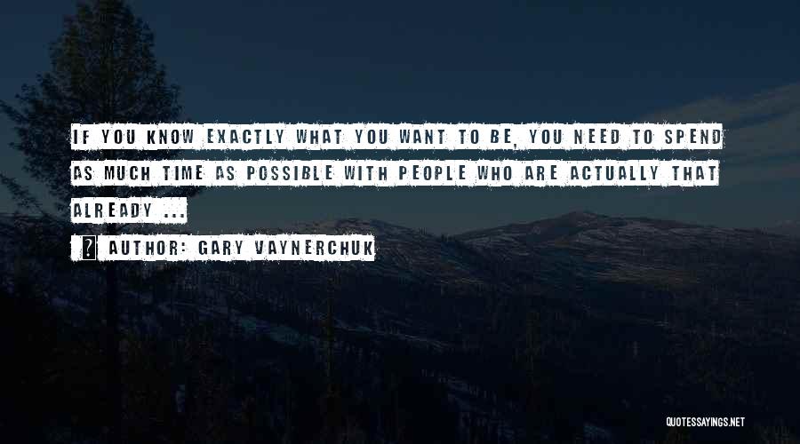 Time Spend With You Quotes By Gary Vaynerchuk