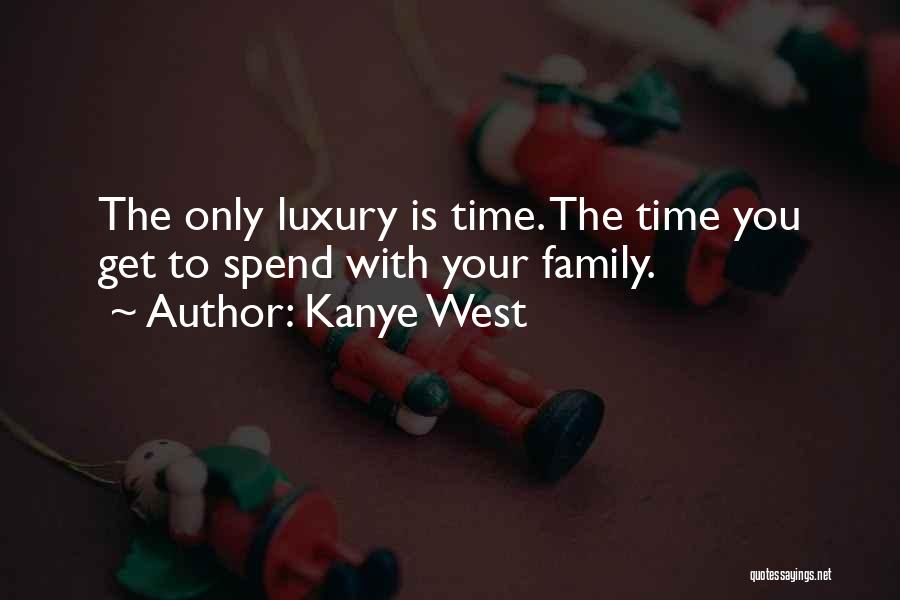 Time Spend With You Quotes By Kanye West