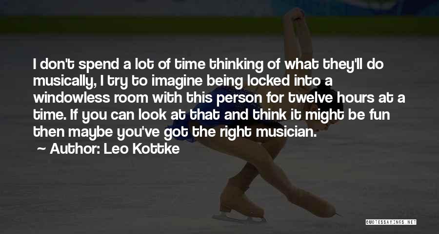 Time Spend With You Quotes By Leo Kottke