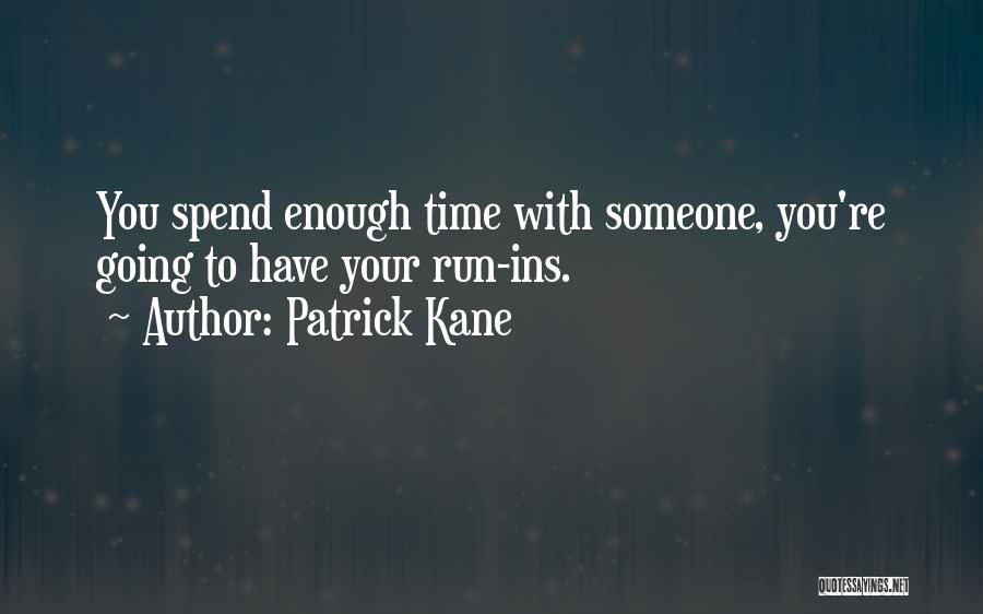 Time Spend With You Quotes By Patrick Kane