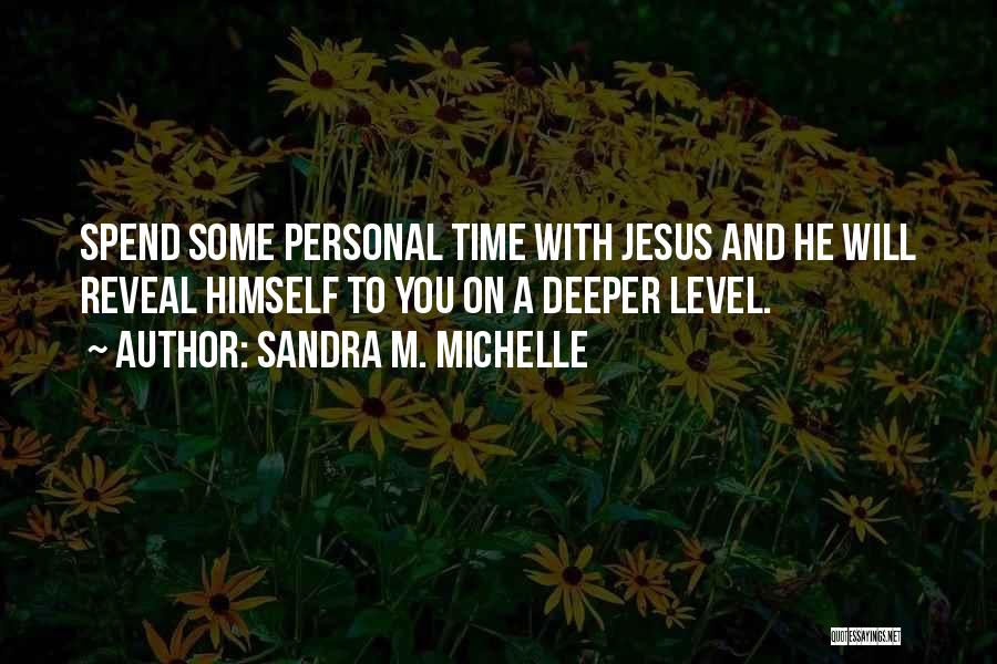 Time Spend With You Quotes By Sandra M. Michelle