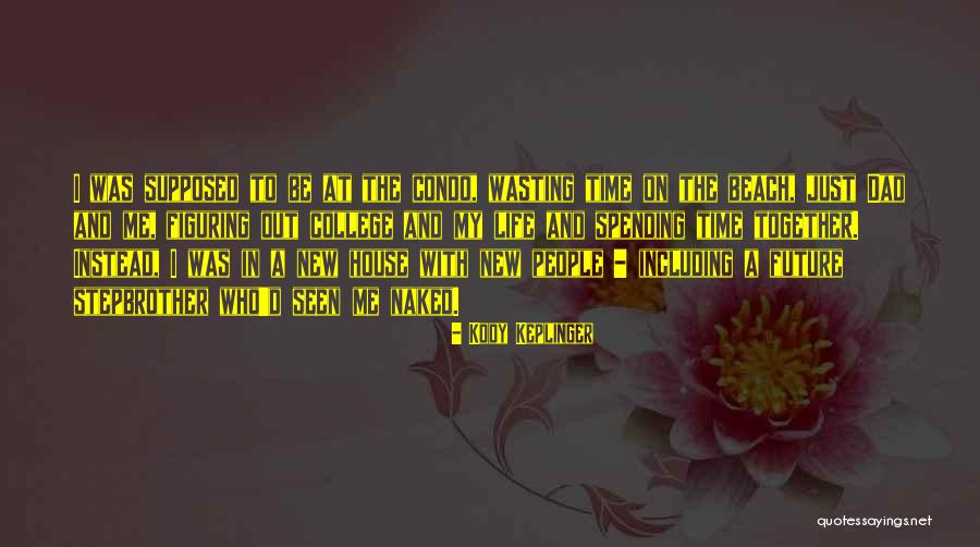 Time Spending Together Quotes By Kody Keplinger Time Spending Together Quotes By Kody Keplinger