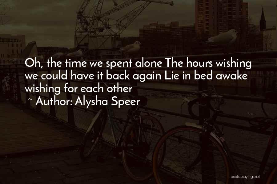 Time Spent Alone Quotes By Alysha Speer