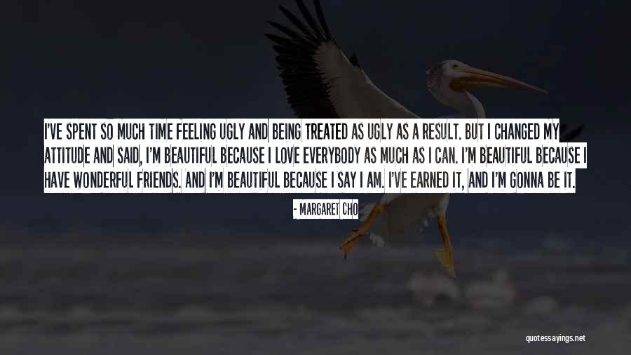Time Spent Love Quotes By Margaret Cho Time Spent Love Quotes By Margaret Cho