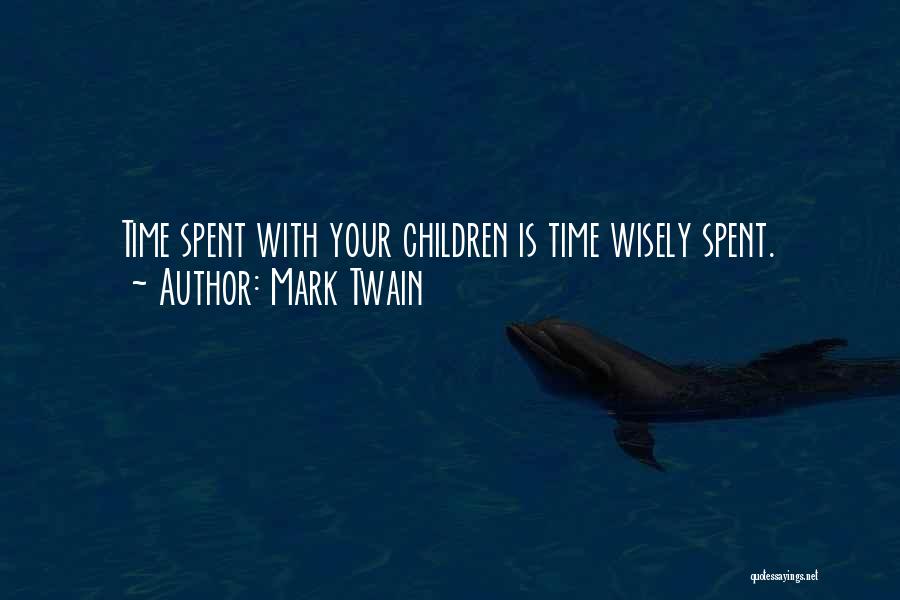 Time Spent Wisely Quotes By Mark Twain