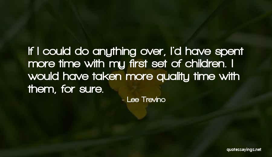 Time Spent With Children Quotes By Lee Trevino