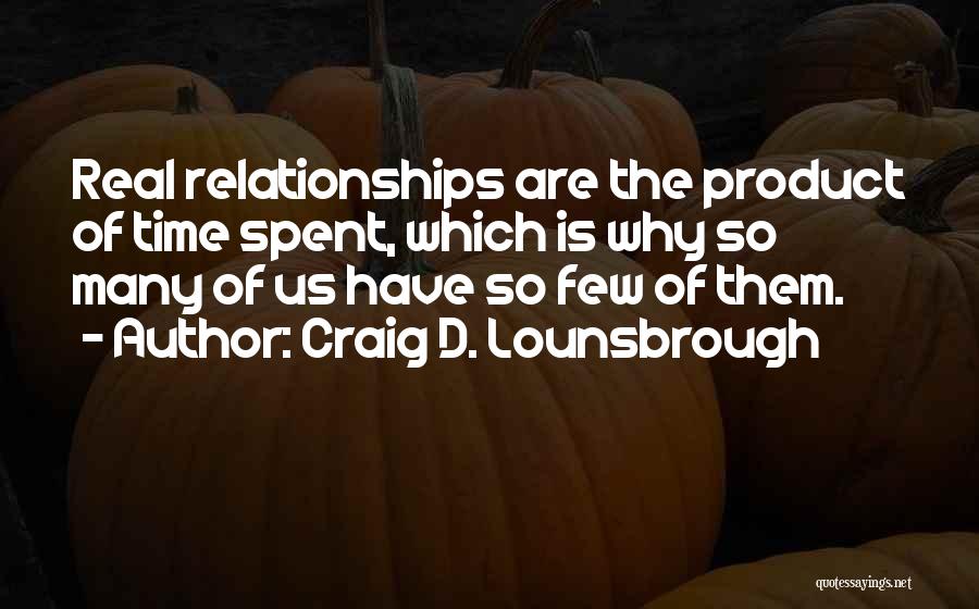 Time Spent With Family And Friends Quotes By Craig D. Lounsbrough
