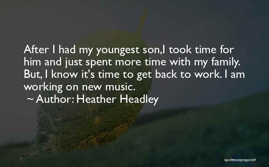 Time Spent With Family Quotes By Heather Headley