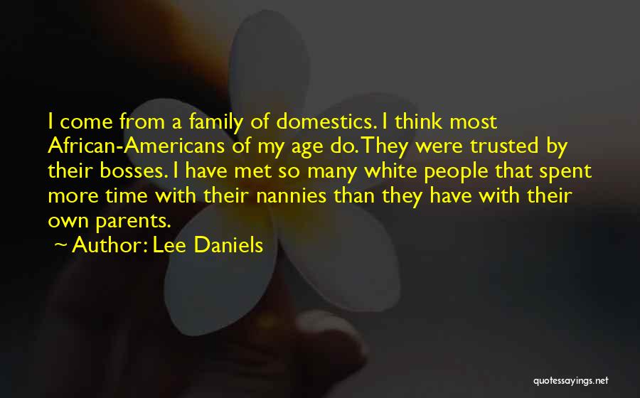 Time Spent With Family Quotes By Lee Daniels