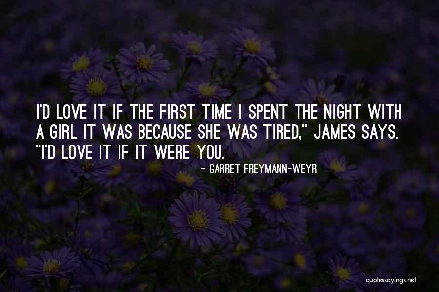 Time Spent With Love Quotes By Garret Freymann-Weyr