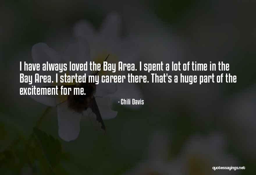 Time Spent With Loved Ones Quotes By Chili Davis Time Spent With Loved Ones Quotes By Chili Davis