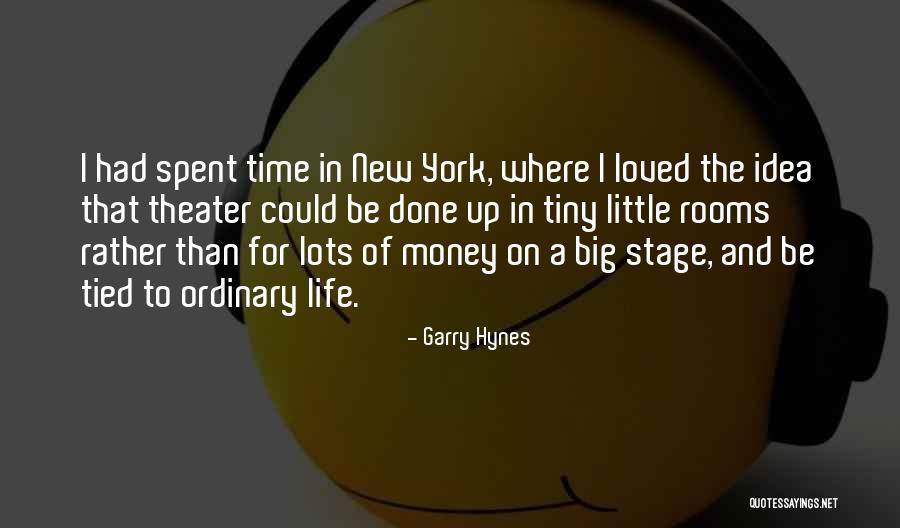 Time Spent With Loved Ones Quotes By Garry Hynes Time Spent With Loved Ones Quotes By Garry Hynes