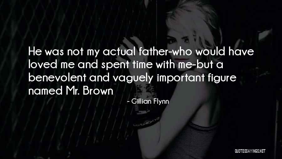 Time Spent With Loved Ones Quotes By Gillian Flynn Time Spent With Loved Ones Quotes By Gillian Flynn
