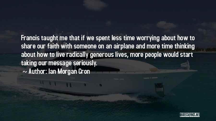 Time Spent With Someone Quotes By Ian Morgan Cron