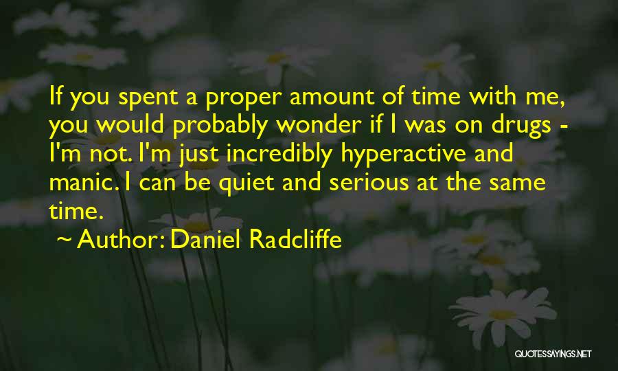 Time Spent With You Quotes By Daniel Radcliffe