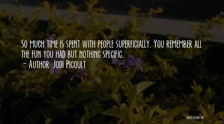 Time Spent With You Quotes By Jodi Picoult