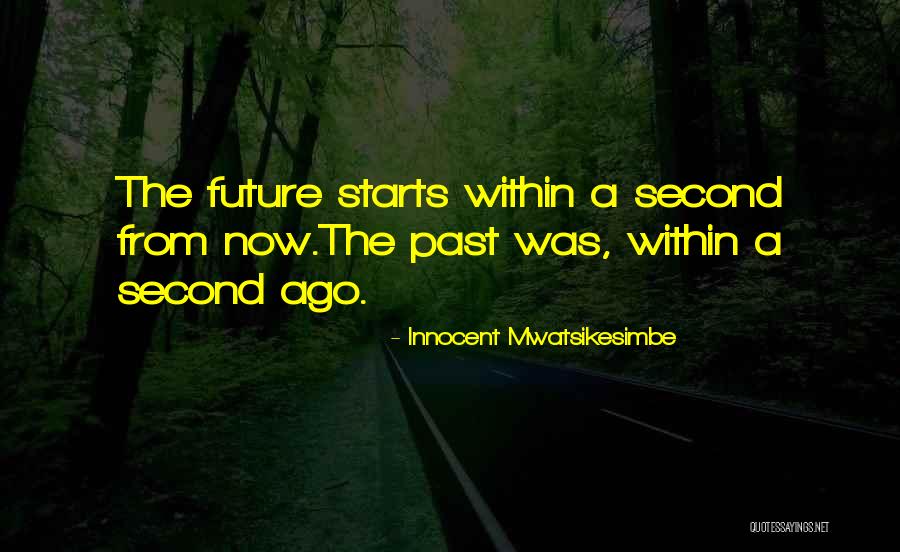 Time Starts Now Quotes By Innocent Mwatsikesimbe Time Starts Now Quotes By Innocent Mwatsikesimbe