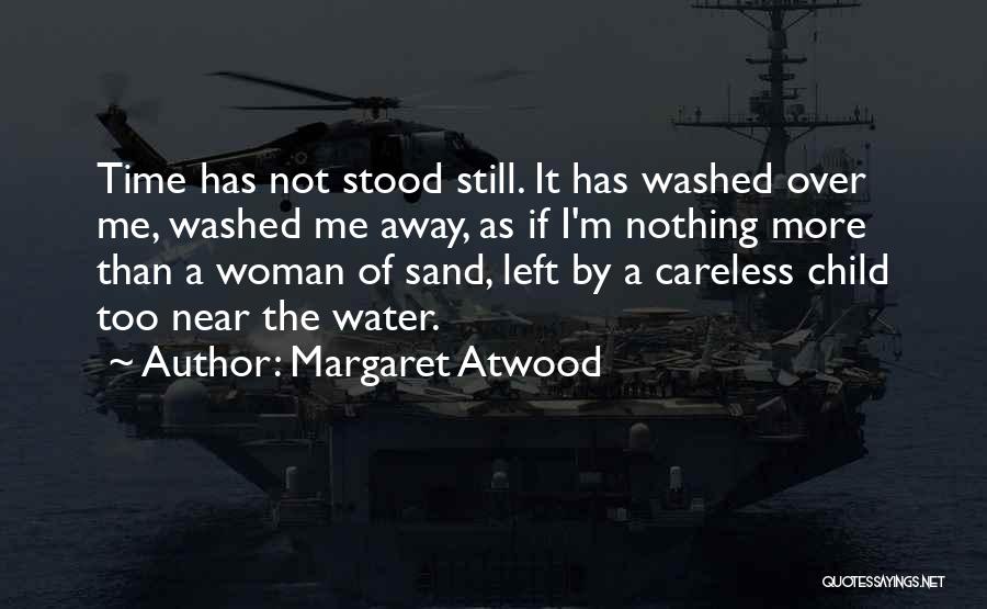 Time Stood Still Quotes By Margaret Atwood