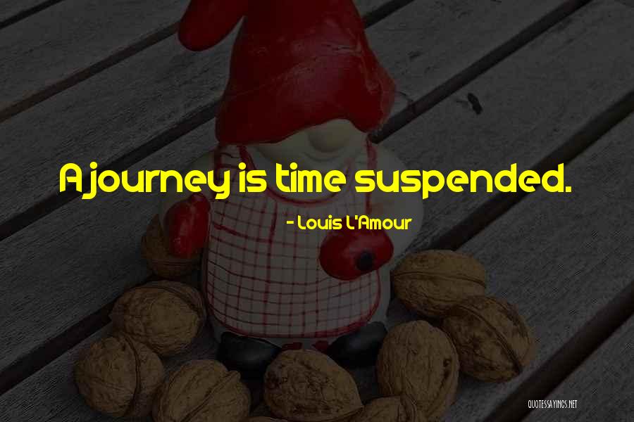 Time Suspended Quotes By Louis L'Amour