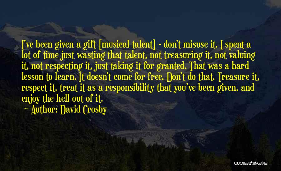 Time Talent Treasure Quotes By David Crosby