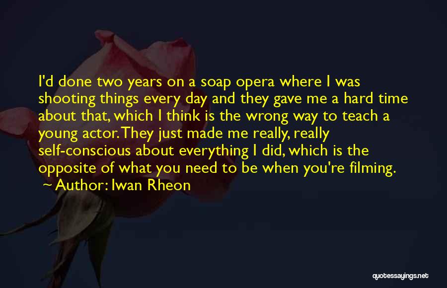 Time Teach Me Quotes By Iwan Rheon