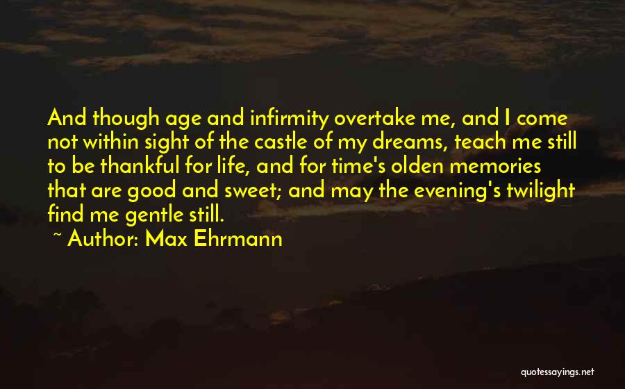 Time Teach Me Quotes By Max Ehrmann