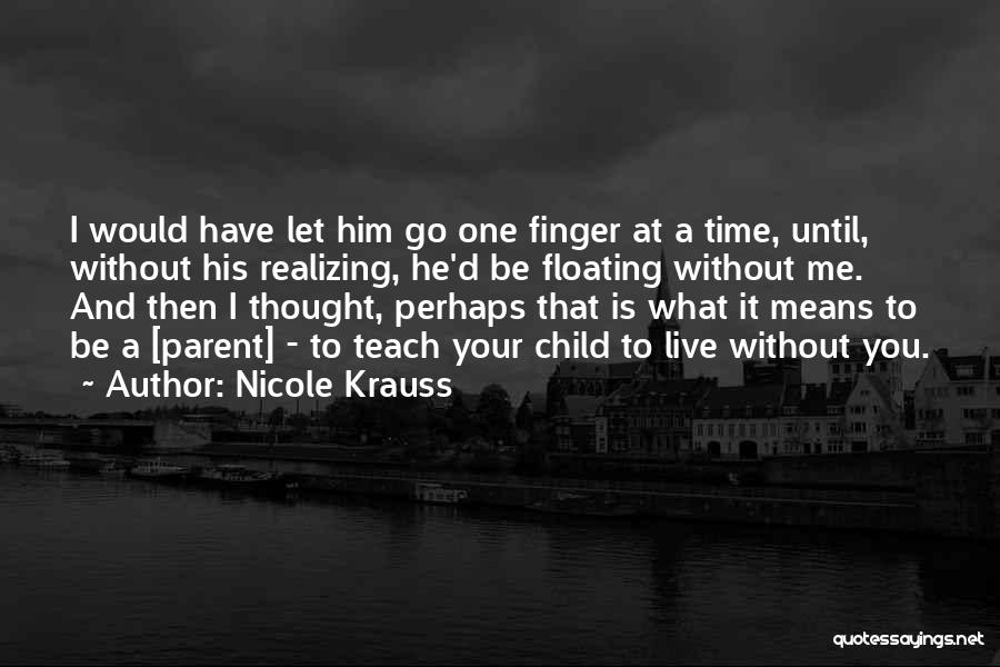 Time Teach You Quotes By Nicole Krauss