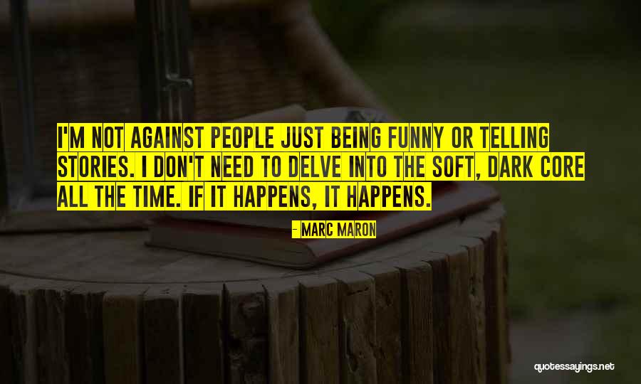 Time Telling All Quotes By Marc Maron Time Telling All Quotes By Marc Maron