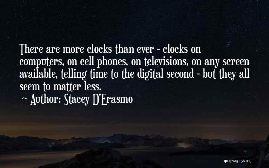 Time Telling Quotes By Stacey D'Erasmo