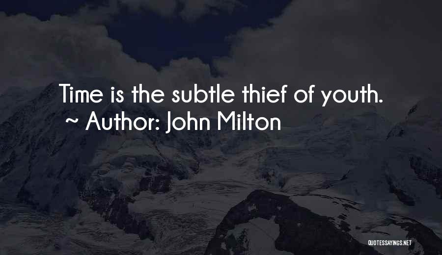 Time Thieves Quotes By John Milton