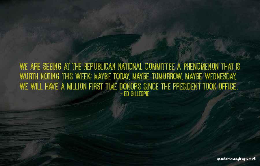 Time This Week President Quotes By Ed Gillespie Time This Week President Quotes By Ed Gillespie